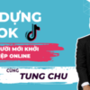 Xây dựng tiktok dành cho người khởi nghiệp online