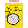 Đầu Tư Dễ Như Đi Xe Đạp Tập 1 Nền Tảng