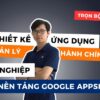 Quan Ly Hanh Chinh Nhan Su Voi Google Appsheet
