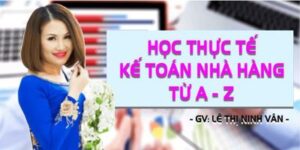 Khóa Học Kế Toán Nhà Hàng Từ A đến Z